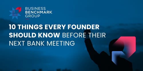 10 Things Every Founder Should Know Before Their Next Bank Meeting