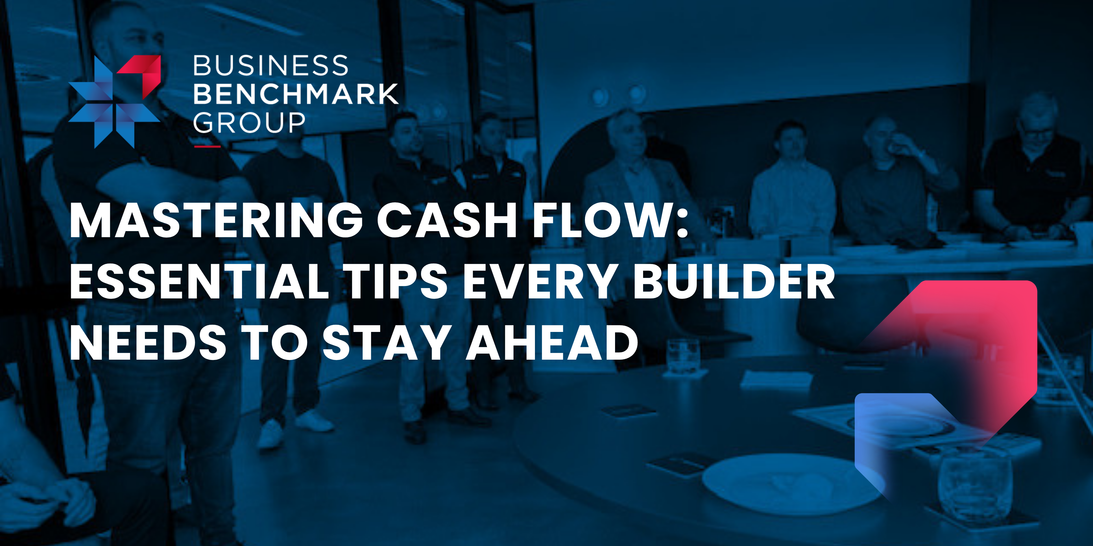 Mastering Cash Flow: Essential Tips Every Builder Needs to Stay Ahead