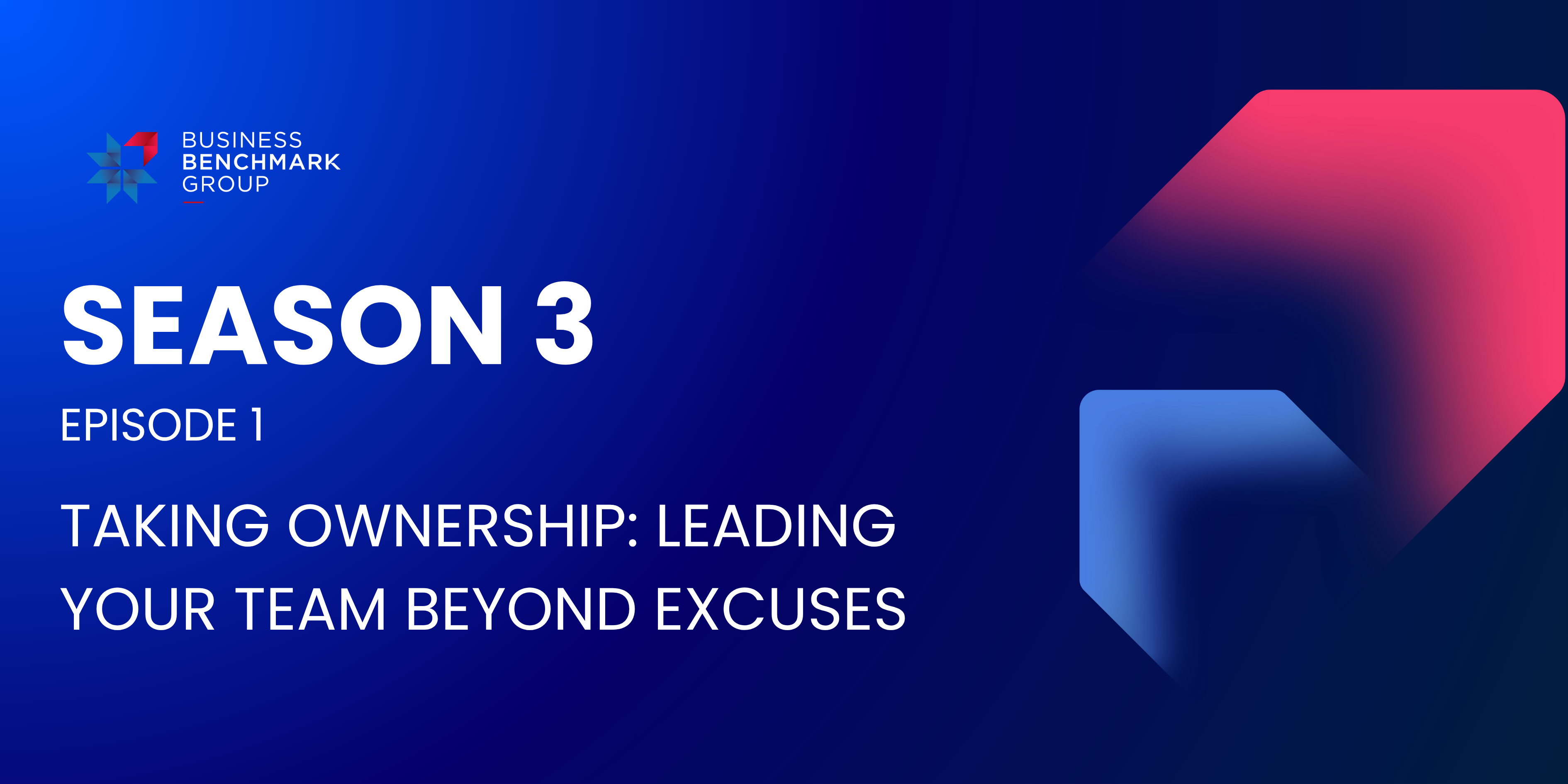 SEASON 3 Episode 1 Taking Ownership: Leading Your Team Beyond Excuses