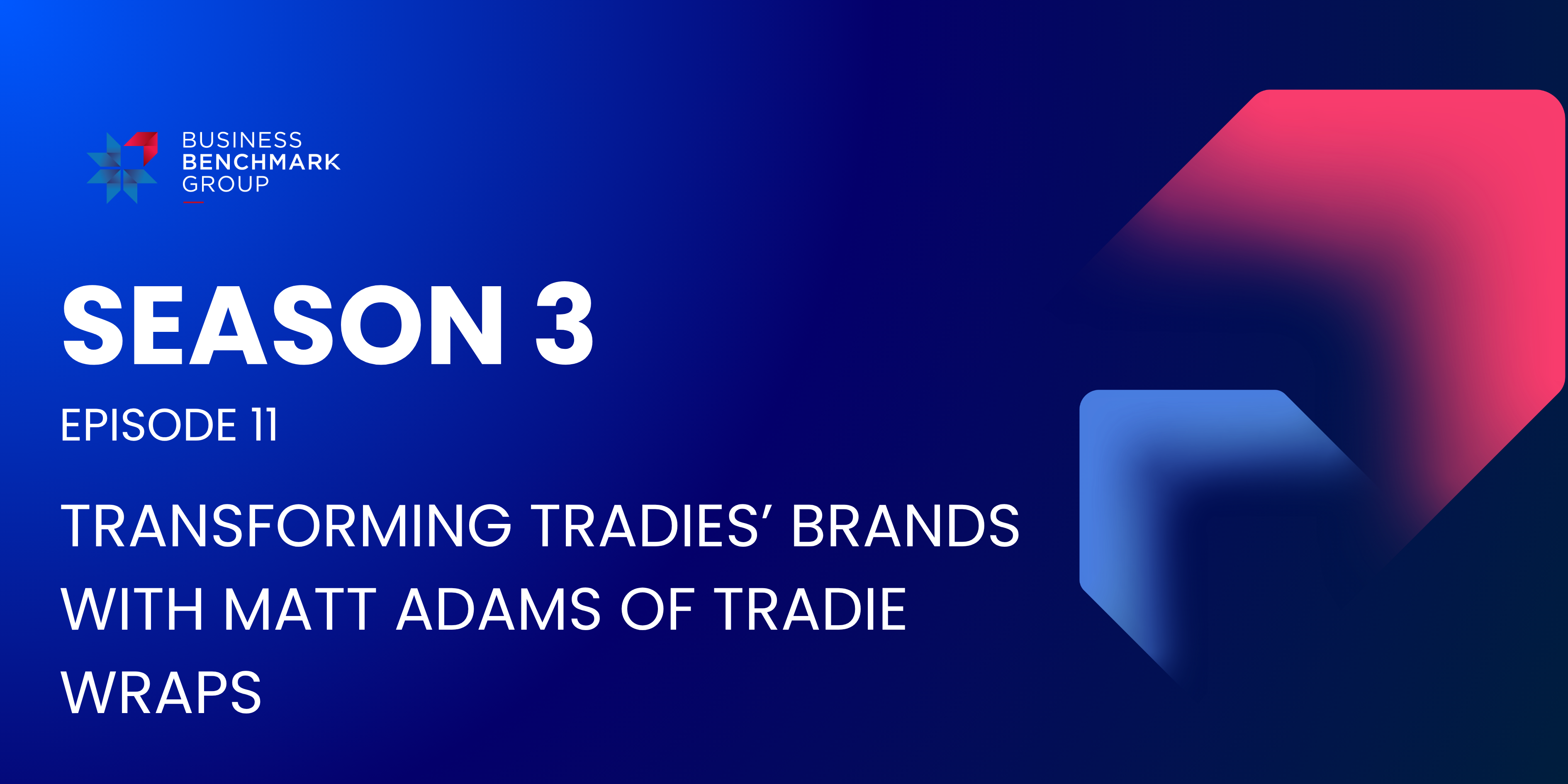 SEASON 3 Episode 11 Transforming Tradies’ Brands with Matt Adams of Tradie Wraps
