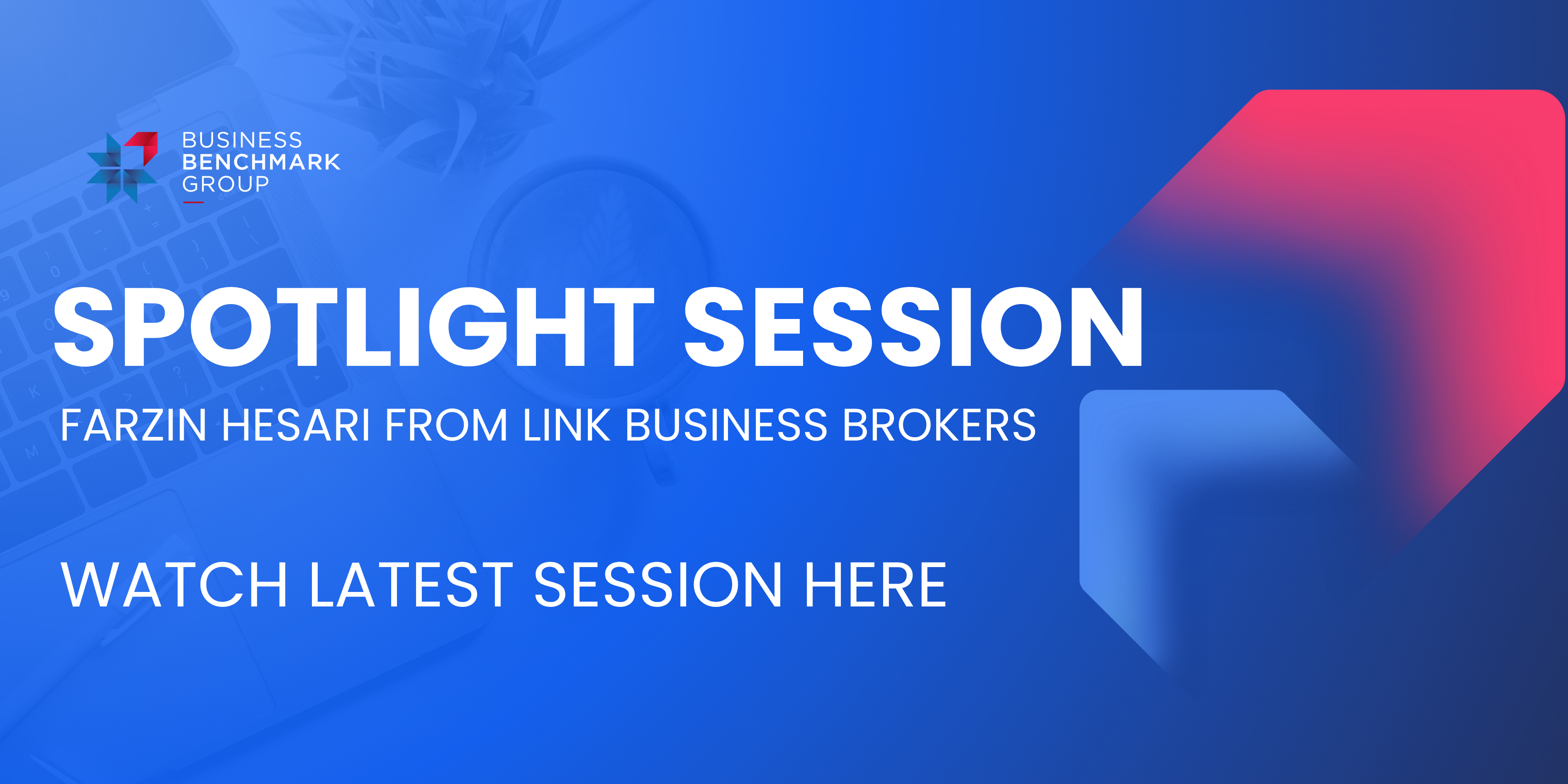 Spotlight Session - Farzin Hesari from LINK Business Brokers