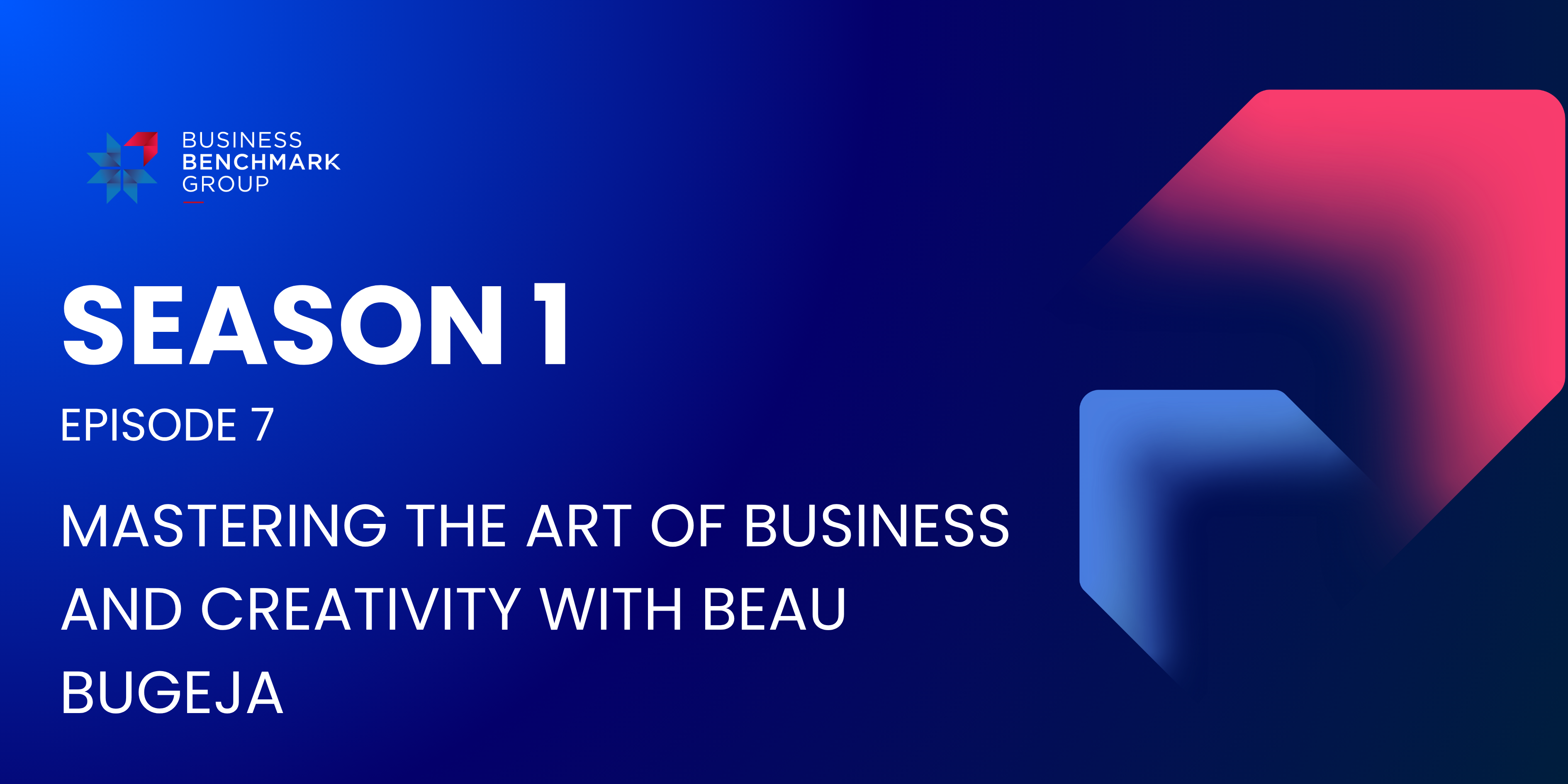 SEASON 1 Episode 7 Mastering the Art of Business and Creativity with Beau Bugeja